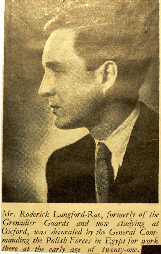 yellowed newspaper photograph showing the profile of a solemn, dreamy young man in a dark suit: the caption says \'Mr Roderick Langford-Rae, formerly of the Grenadier Guards and now studying at Oxford, was decorated by the General Commanding the Polish Forces in Egypt for work there at the early age of twenty-one.\'